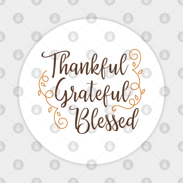 Thankful Grateful Blessed Magnet by TinPis